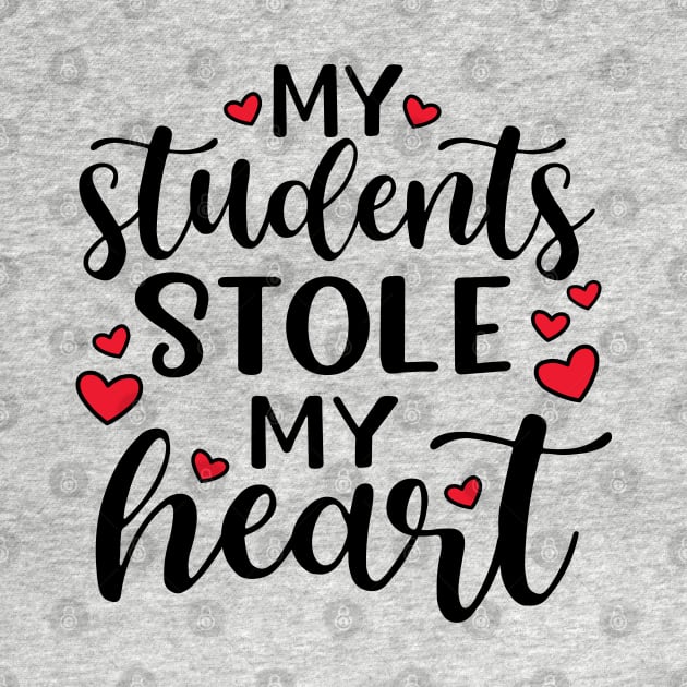 My Students Stole My Heart Valentines Day Cute Funny by GlimmerDesigns